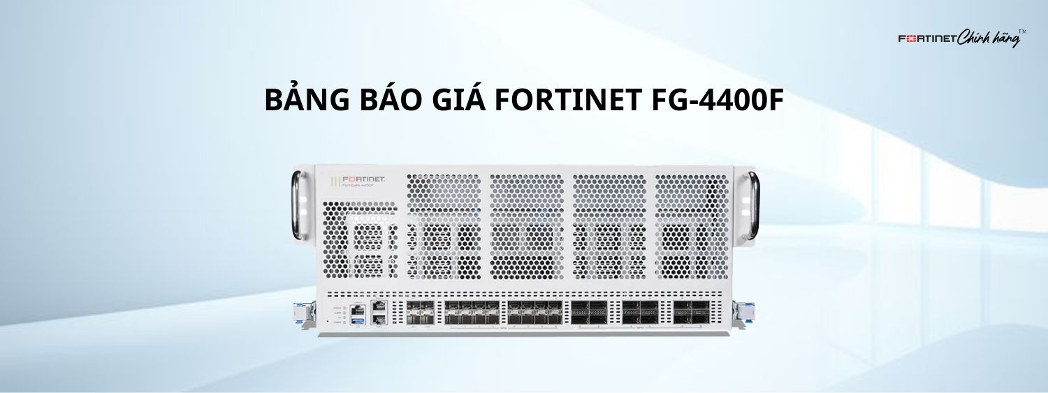 Bảng Báo Giá Fortinet FG-4400G 