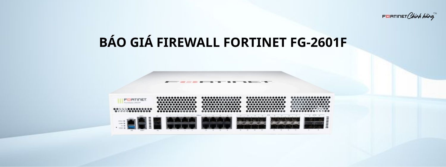 Báo Giá Firewall Fortinet FG-2601F