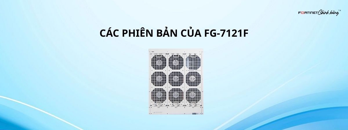 Các Phiên Bản Của FG-7121F