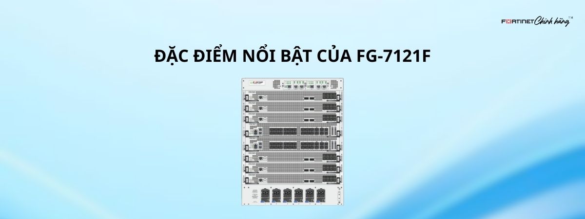 Đặc Điểm Nổi Bật Của FG-7121F