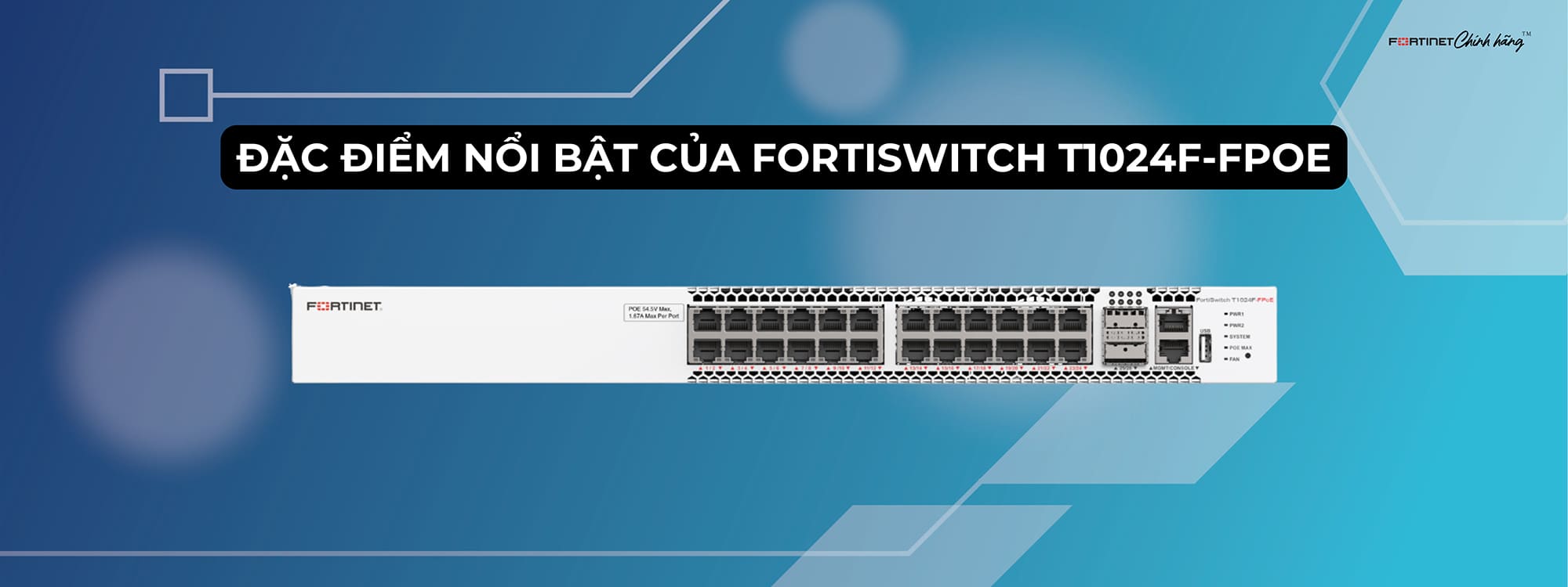 Đặc điểm nổi bật của FortiSwitch T1024F-FPOE