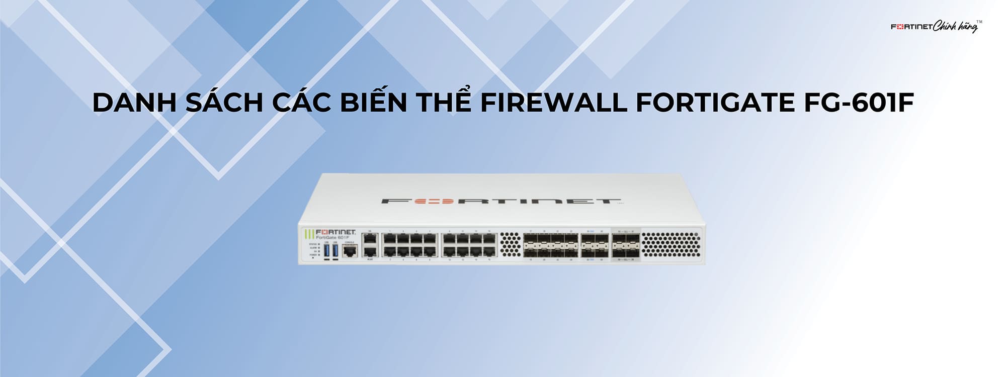 Danh sách các biến thể Firewall FortiGate FG-601F