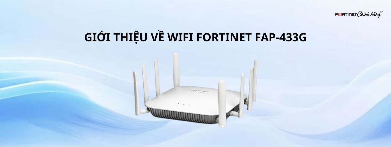 Giới Thiệu Về Wifi Fortinet FAP-433G