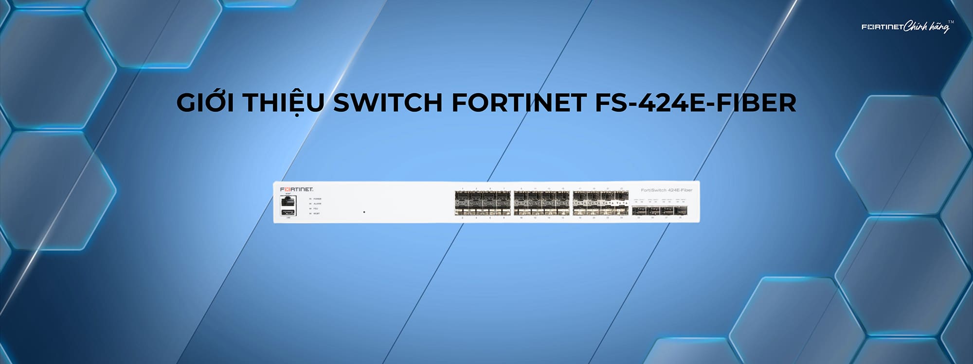 Giới thiệu Switch Fortinet FS-424E-Fiber