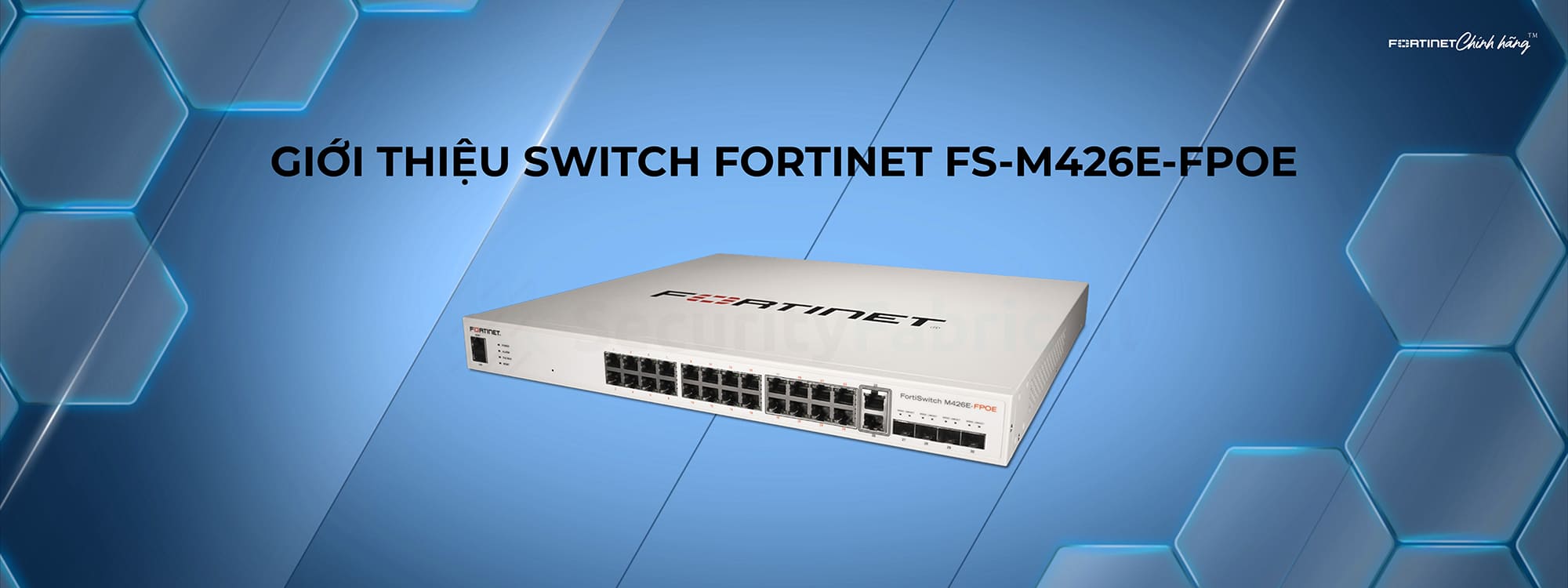 Giới thiệu Switch Fortinet FS-M426E-FPOE