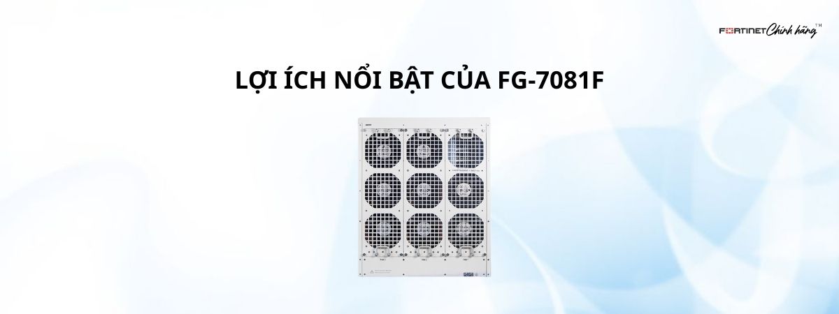 Lợi Ích Nổi Bật Của FG-7081F