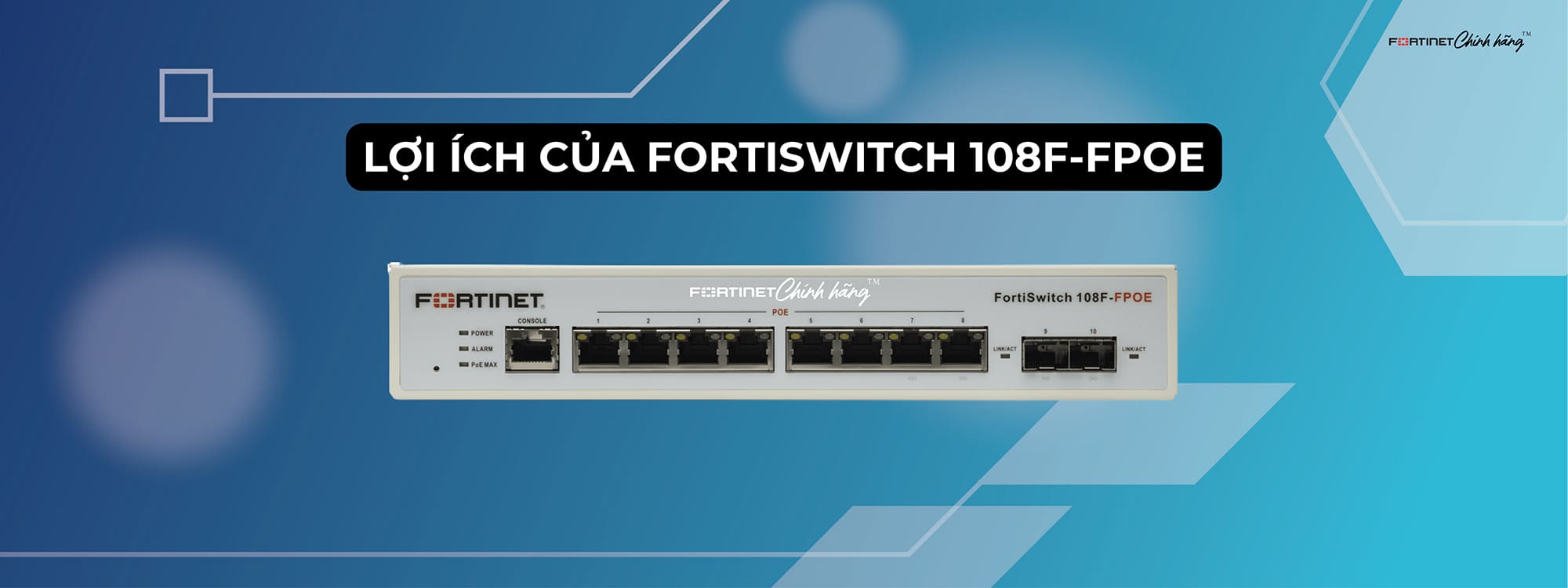 Lợi ích của FortiSwitch 108F-FPOE