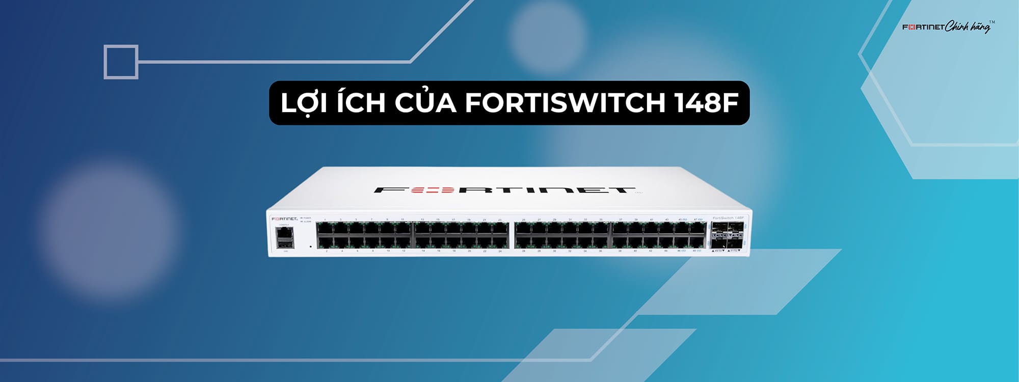 Lợi ích của FortiSwitch 148F