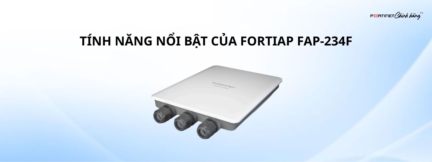 Tính Năng Nổi Bật Của Fortiap FAP-234F
