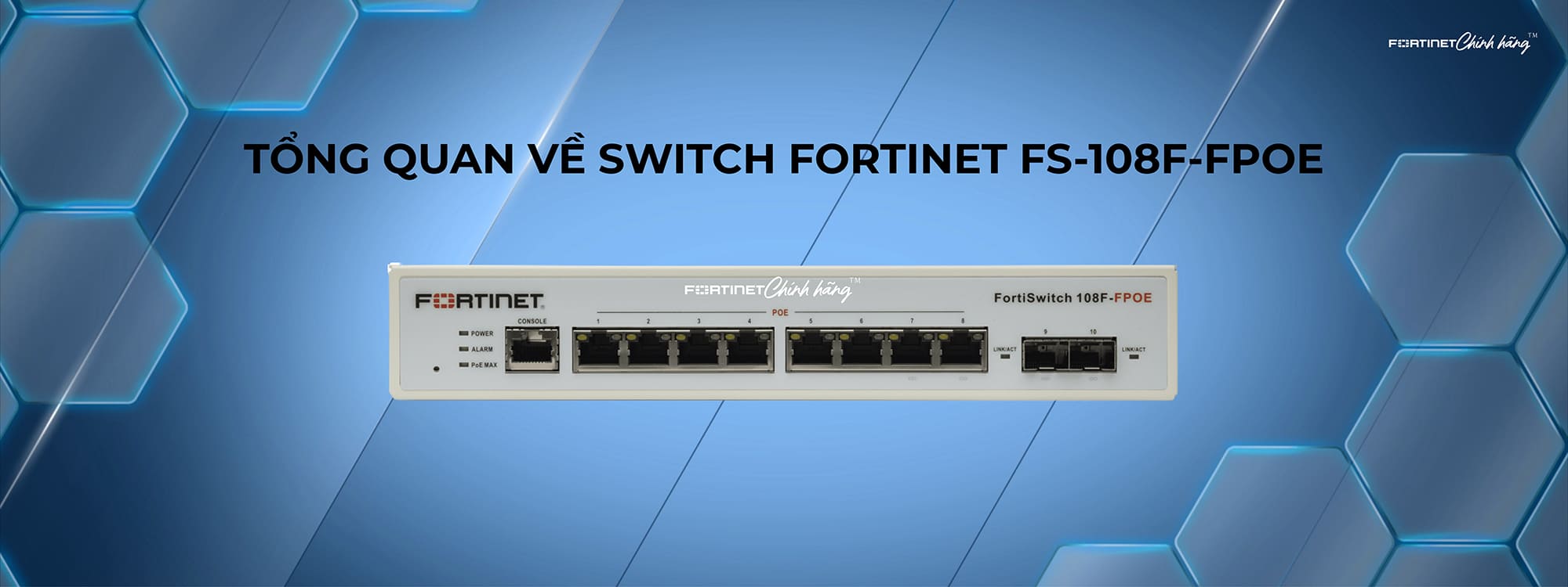 Tổng quan về Switch Fortinet FS-108F-FPOE