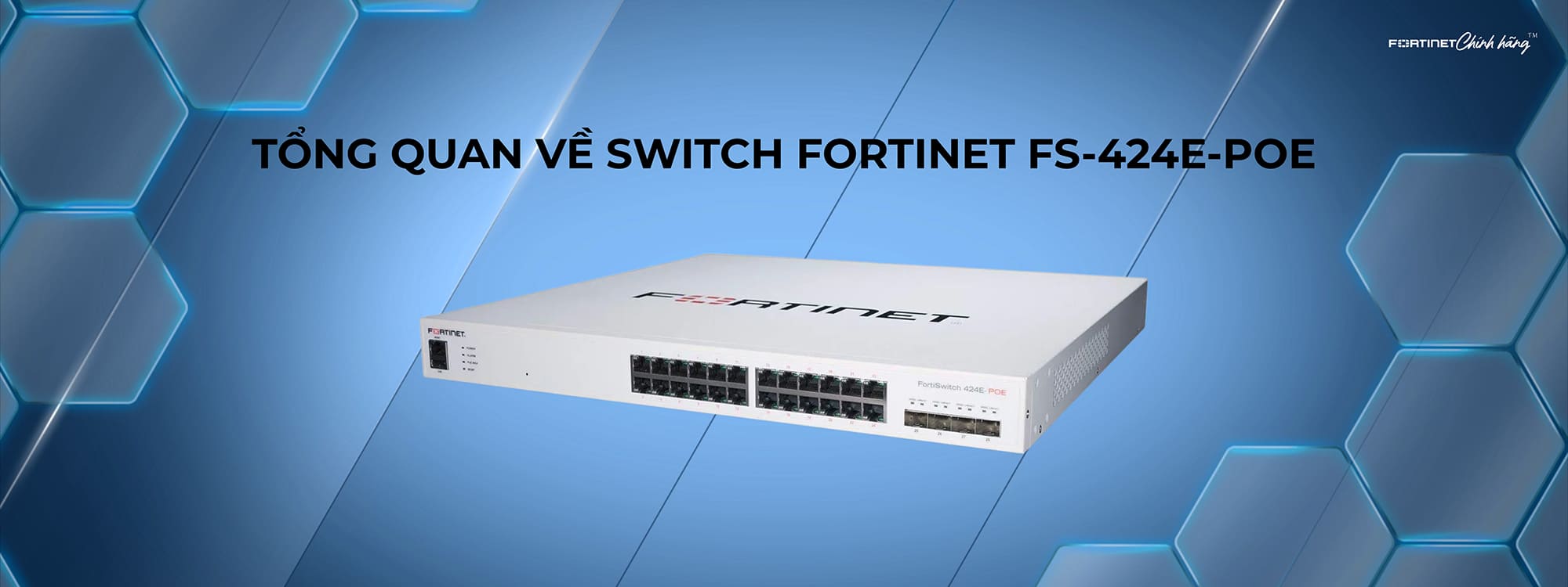 Tổng quan về Switch Fortinet FS-424E-POE