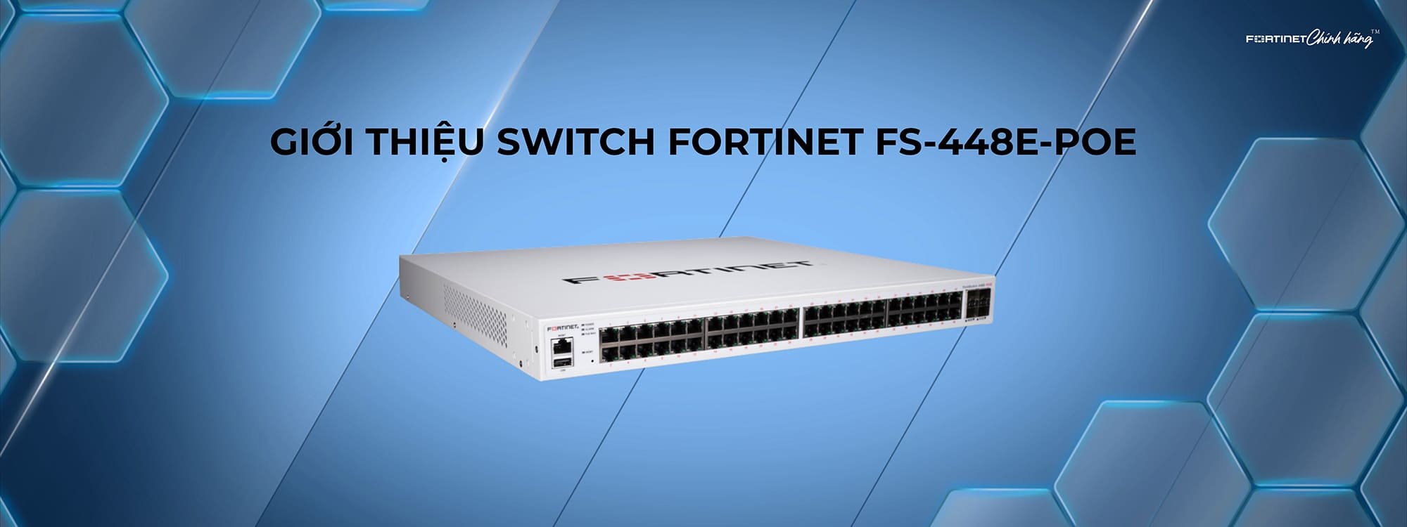 Tổng quan về Switch Fortinet FS-448E-POE