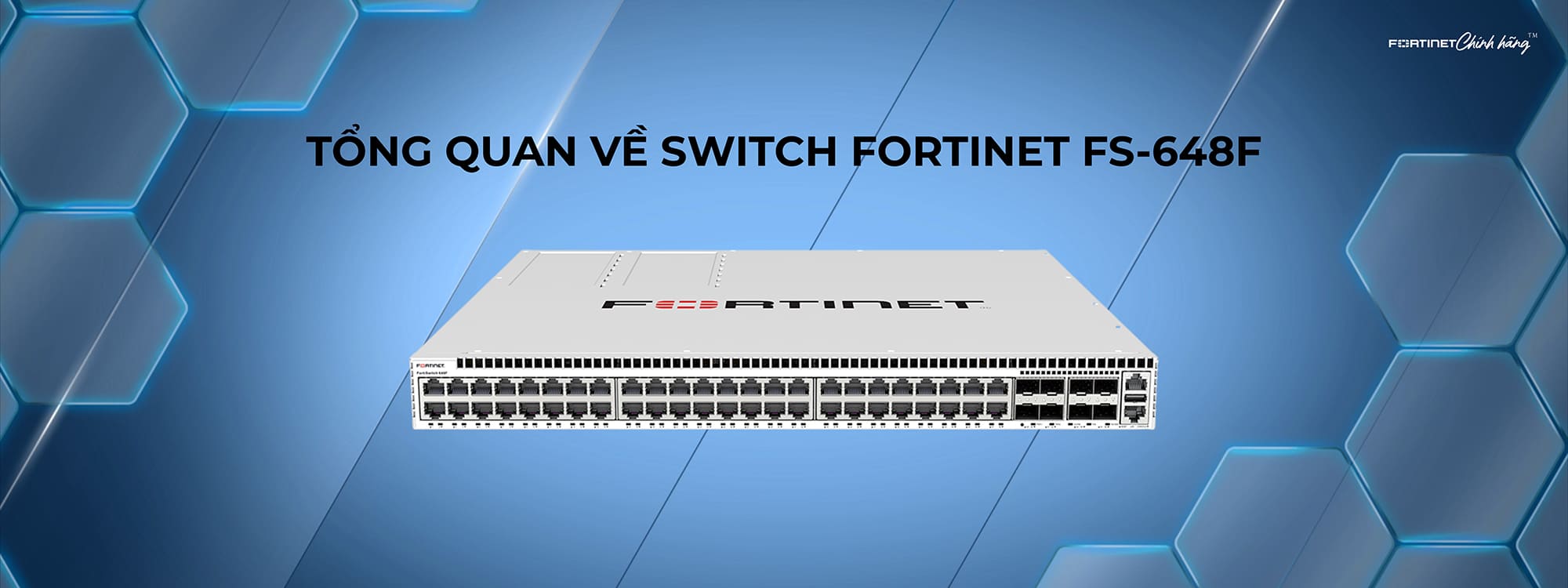 Tổng quan về Switch Fortinet FS-648F