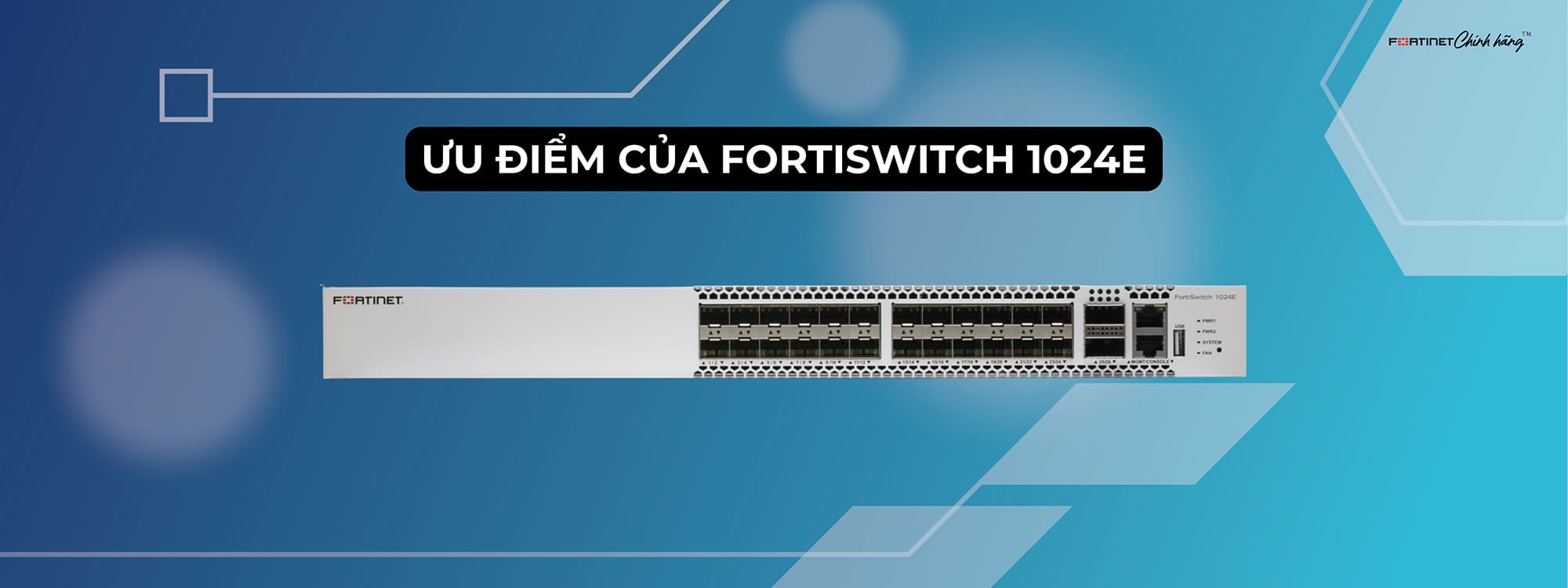 Ưu điểm của FortiSwitch 1024E