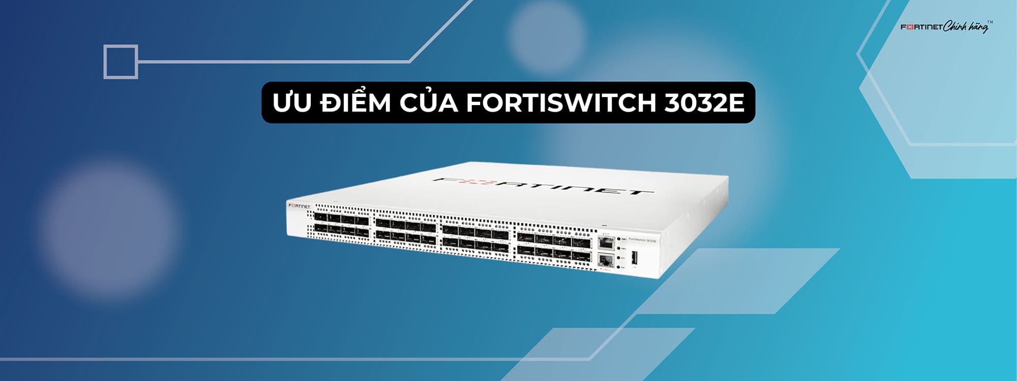 Ưu điểm của FortiSwitch 3032E
